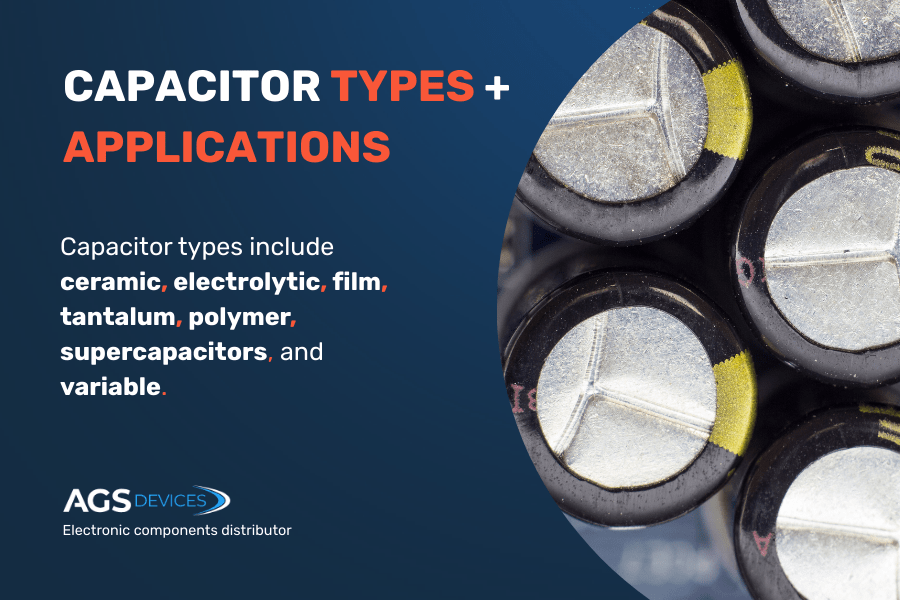 Capacitor Types & Applications [+ How To Choose the Right One]